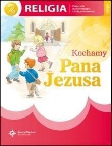 Religia kl 2 Kochamy Pana Jezusa podręcznik Edukacja Podręczniki