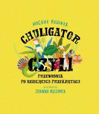 Chuligator, czyli przewodnik po dziecięcych przekr