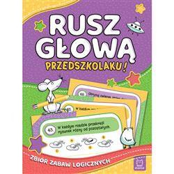 Rusz głową, przedszkolaku! Zbiór zabaw logicznych