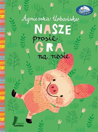 Nasze prosię gra na nosie Agnieszka Urbańska