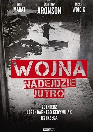 Wojna nadejdzie jutro Żołnierz legendarnego Kedywu