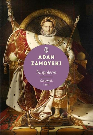 Napoleon. Człowiek i mit.