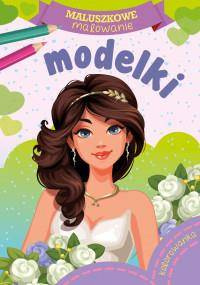 Modelki. Maluszkowe malowanie. Kolorowanka