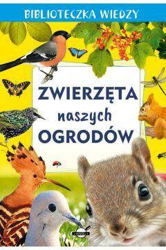 Biblioteczka wiedzy. Zwierzęta naszych ogrodów