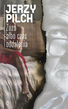 Zuza albo czas oddalenia. Jerzy Pilch