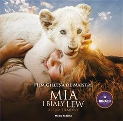 Mia i biały lew. Album filmowy. Film G.de Maistre