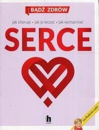 Serce. Bądź zdrów Jak choruje Jak je leczyć