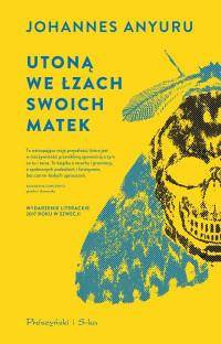 Utoną we łzach swoich matek. Prószyński