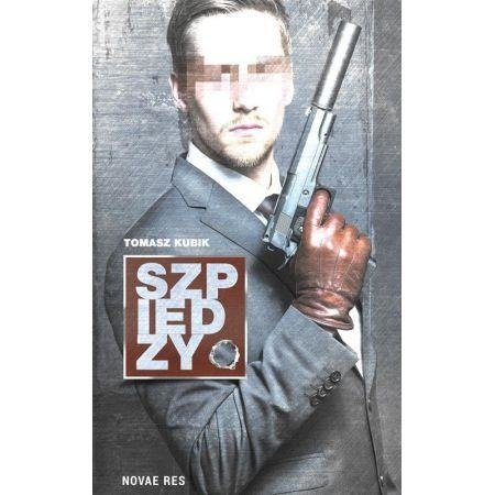 Szpiedzy.  Tomasz Kubik  NOVAE RES