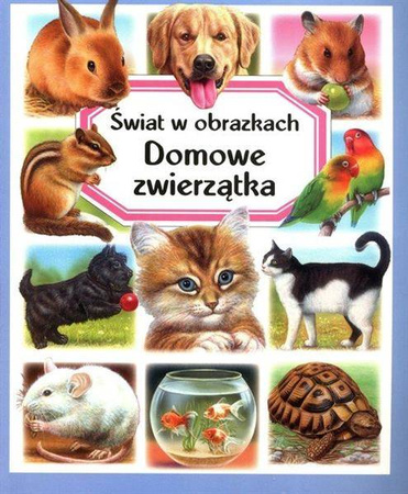 Świat w obrazkach. Domowe zwierzątka