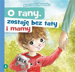 O rany, zostaję bez taty i mamy