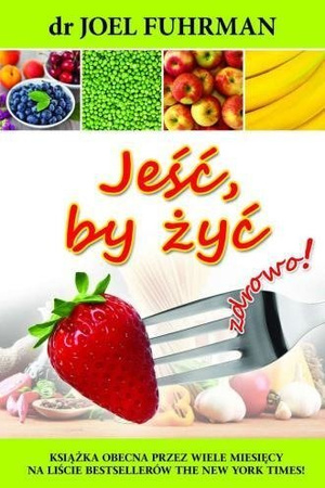 Jeść, by żyć zdrowo!