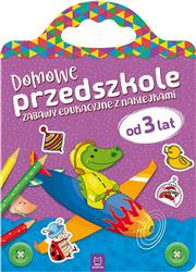 Domowe przedszkole od 3 lat. Zabawy edukacyjne z naklejkami