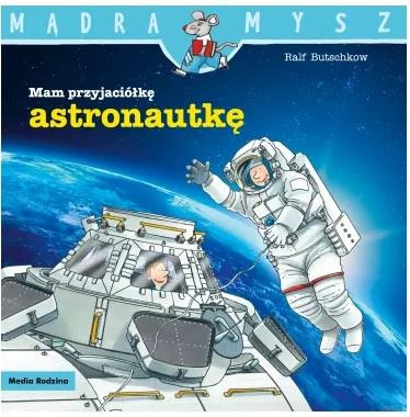 Mądra Mysz. Mam przyjaciółkę astronautkę