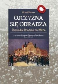 Ojczyzna się odradza Zwycięskie powstanie nad Wart
