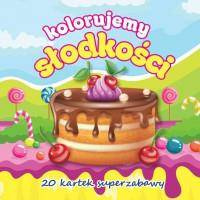Kolorujemy słodkości. 20 kartek superzabawy