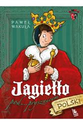 Jagiełło pod prysznicem. Opowieści o władcach polskich