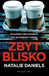 Zbyt blisko. Natalie Daniels PRÓSZYŃSKI
