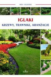 Mój ogród. Iglaki, krzewy, trawniki, aranżacje
