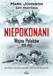 Niepokonani. Wojna Polaków 1939-1945