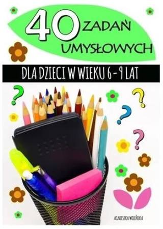 40 zadań umysłowych dla dzieci w wieku 6-9 lat