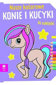 Nasze kolorowe. Konie i kucyki z naklejkami