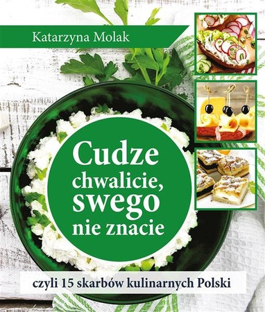 Cudze chwalicie swego nie znacie