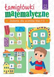 Łamigłówki matematyczne. Zadania dla uczniów kl.1-3