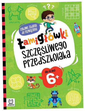 Łamigłówki szczęśliwego przedszkolaka. Ciekawe zadania do rozwiązania  6+