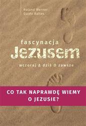 Fascynacja Jezusem. Co tak naprawdę o nim wiemy