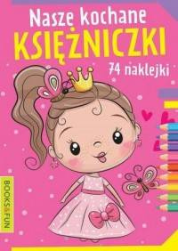 Nasze kochane księżniczki Kolorowanka z naklejkami