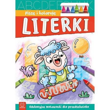 Piszę i koloruję. Literki. Edukacyjne malowanki dla przedszkolaka