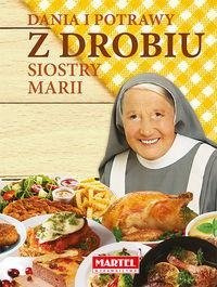 Dania i potrawy z drobiu Siostry Marii MARTEL