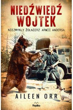 Niedźwiedź Wojtek.Niezwykły żołnierz Armii Andersa