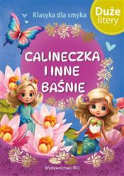 Klasyka dla smyka Calineczka i inne baśnie