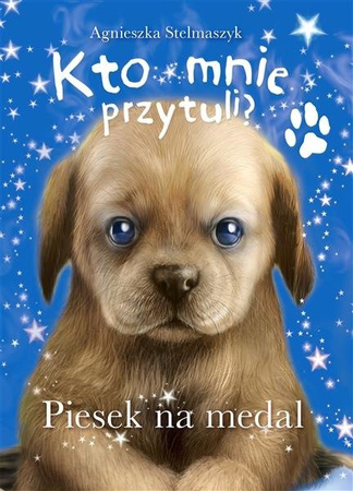 Kto mnie przytuli?  Piesek na medal.  A.Stelmaszyk