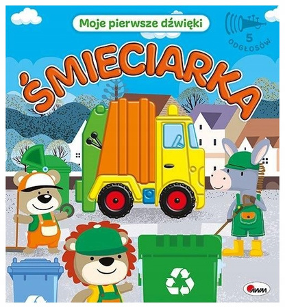 Moje pierwsze dźwięki.Śmieciarka Książeczka dźwiękowa