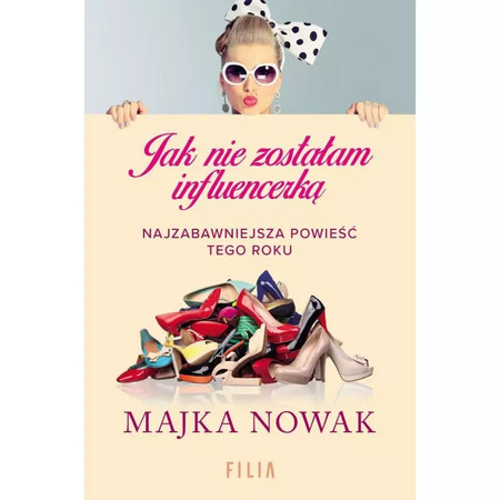 Jak nie zostałam influencerką. Majka Nowak