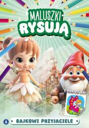 Maluszki rysują. Bajkowi przyjaciele z naklejkami