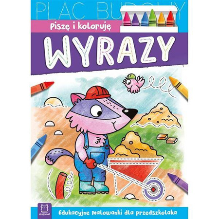 Piszę i koloruję. Wyrazy. Edukacyjne malowanki dla przedszkolaka