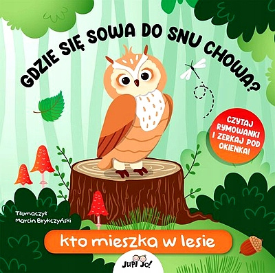 Gdzie się sowa do snu chowa? Kto mieszka w lesie