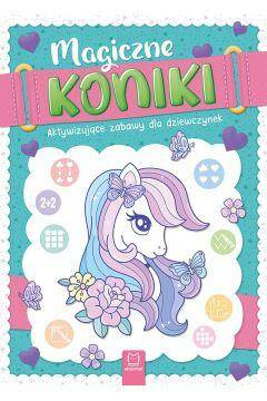 Magiczne koniki. Aktywizujące zabawy dla dziewczynek