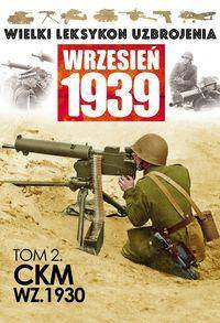 Wielki Leksykon Uzbrojenia WRZESIEN 1939 CKM t.2