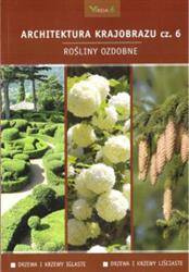 Architektura krajobrazu cz. 6 Rośliny ozdobne