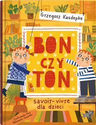 Bon czy ton. SAVOIR-VIVRE DLA DZIECI