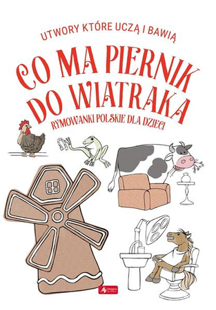 Co ma piernik do wiatraka? Rymowanki polskie
