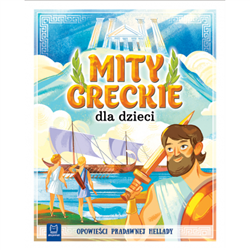 Mity greckie dla dzieci.Opowieści pradawnej Hellad