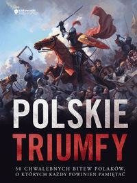 Polskie triumfy 50 chwalebnych bitew z naszej...