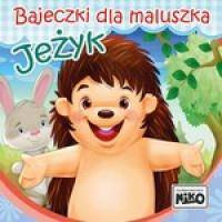 Bajeczki dla maluszka. Jeżyk. Sztywniaczek