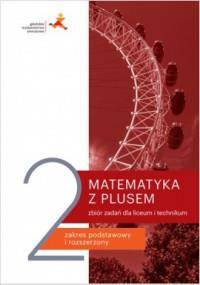 Matematyka z plusem 2 dla LO i Tech. Zbiór zadań. 